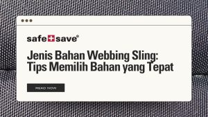 Jenis Bahan Webbing Sling: Tips Memilih Bahan yang Tepat